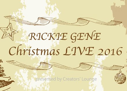 本日（12/4）!!【RICKIE GENE】 Christmas LIVE 2016