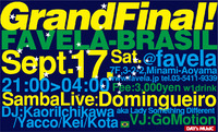 【お勧めＭＵＳＩＣ】Favela Brasil Grand Final　9/17 (sat)! 2011/09/16 17:23:20